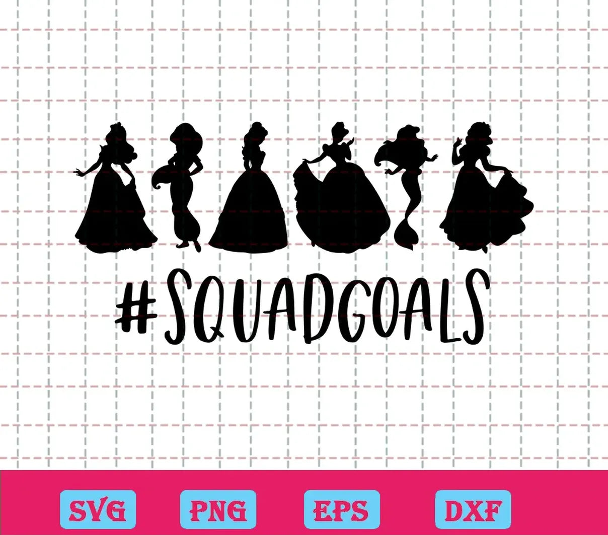 Squad Goals Disney Princess Svg Free