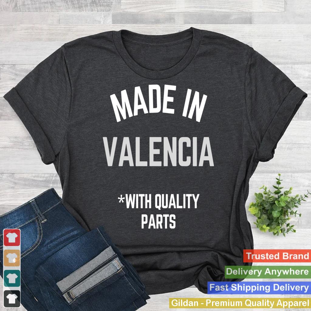 Made In Valencia Funny Slogan Born In Valencia