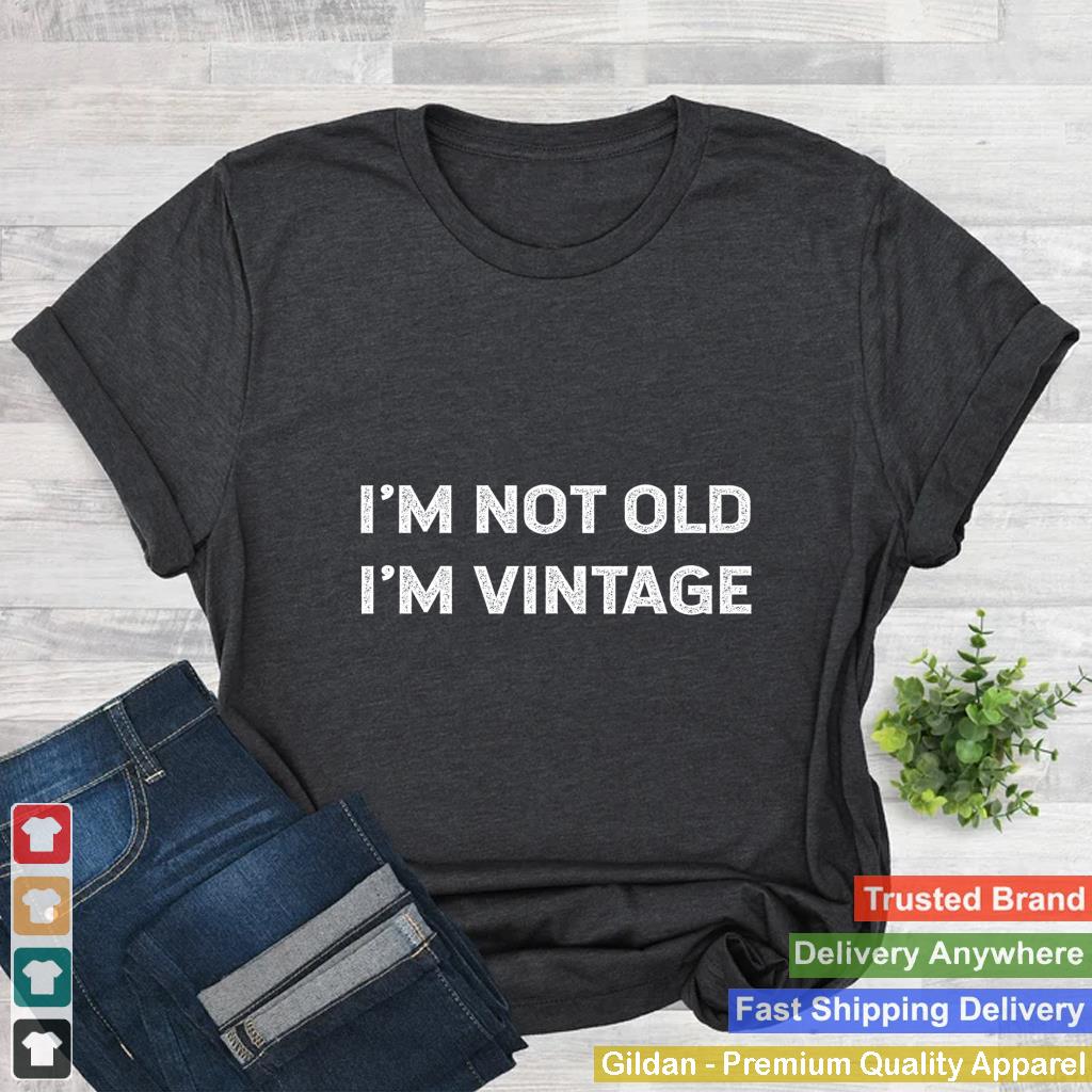 I'm Not Old I'm Vintage Funny Old Birthday Quote Saying Joke Sweatshirt