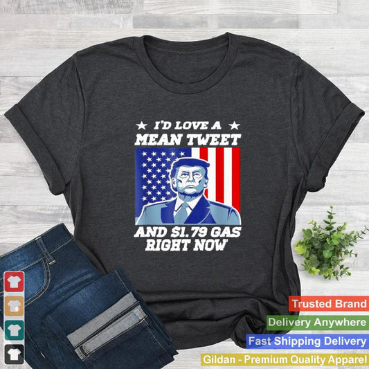 Id Love A Mean Tweet And 1.69 Gas Right Now USA Flag shirt