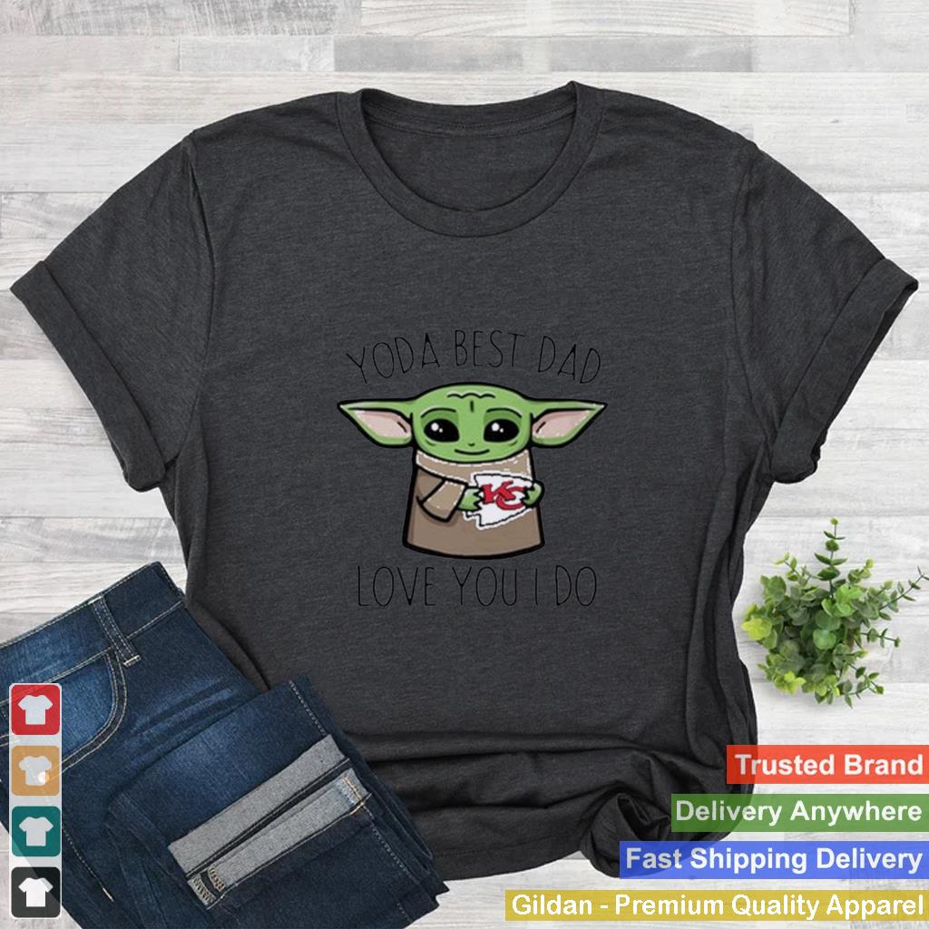 Baby Yoda The Child Hug Kansas City Chiefs Yoda Best Dad Love You I Do Shirt