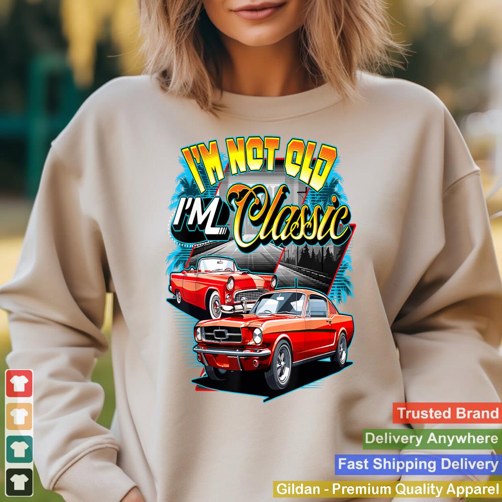 I'm Not Old I'm Classic Funny Car Graphic