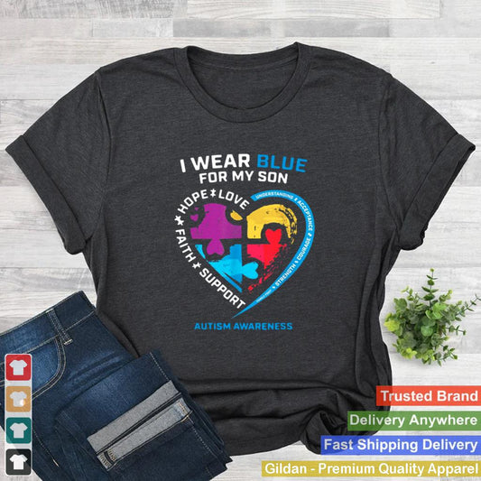 I wear blue for my son support faith hope love autism awareness shirt