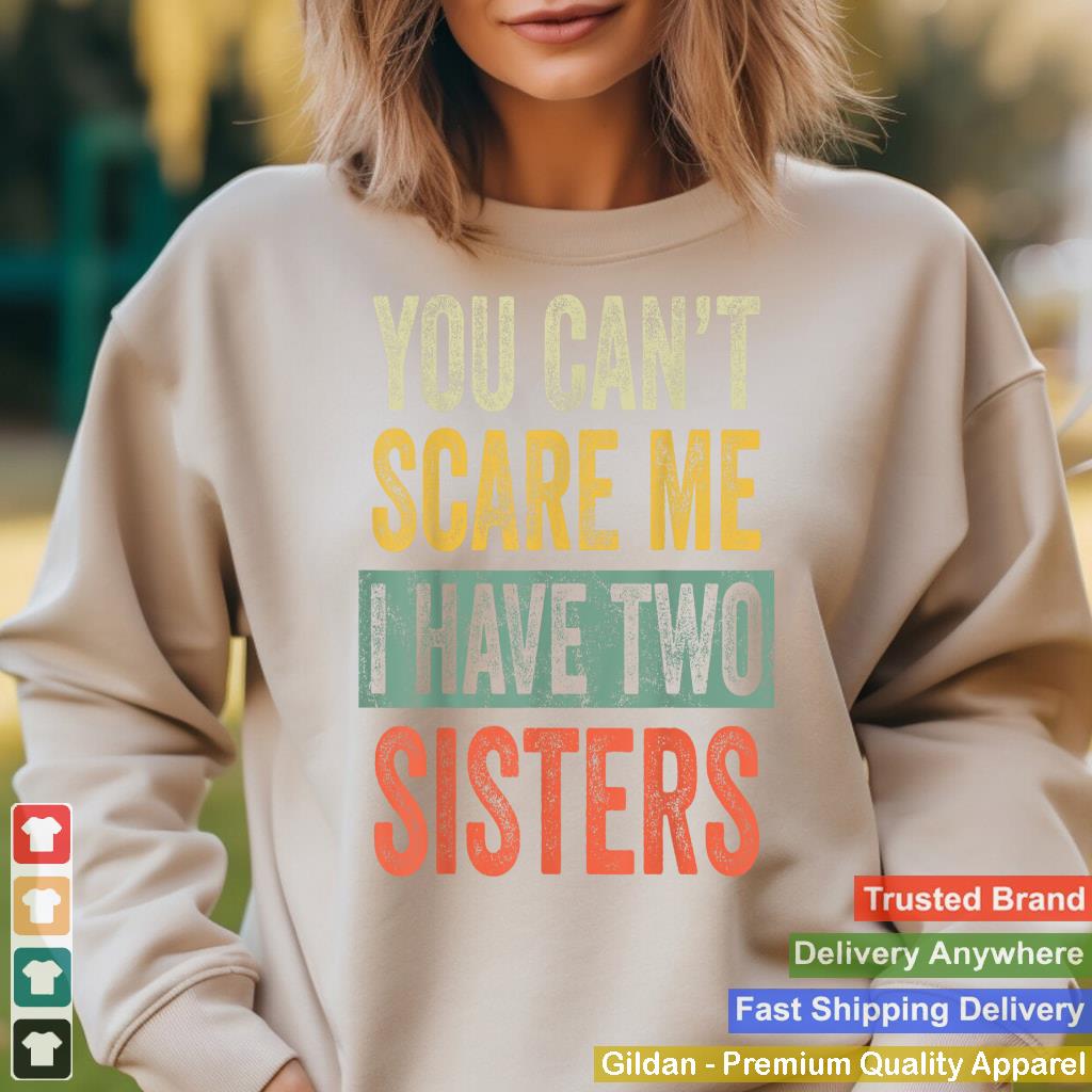 You Can't Scare Me I Have Two Sisters, Funny Brother Joke