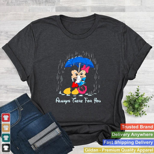 Aways there for you mickey and minnie shirt