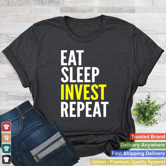 Investor Eat Sleep Invest Repeat shirt