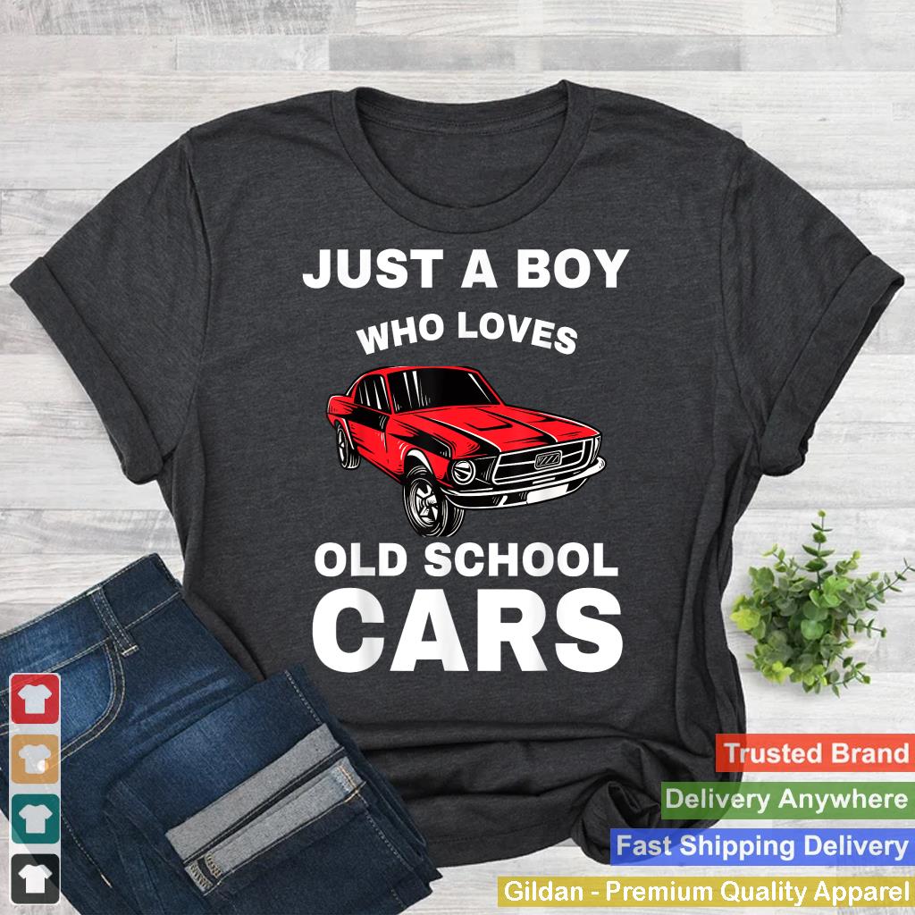 Just A Boy Who Loves Old School Cars Vintage Classic Cars