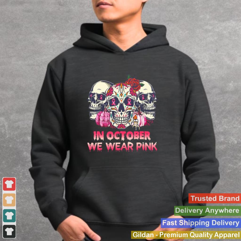 In October We Wear Breast Cancer Awareness Pink Skull shirt