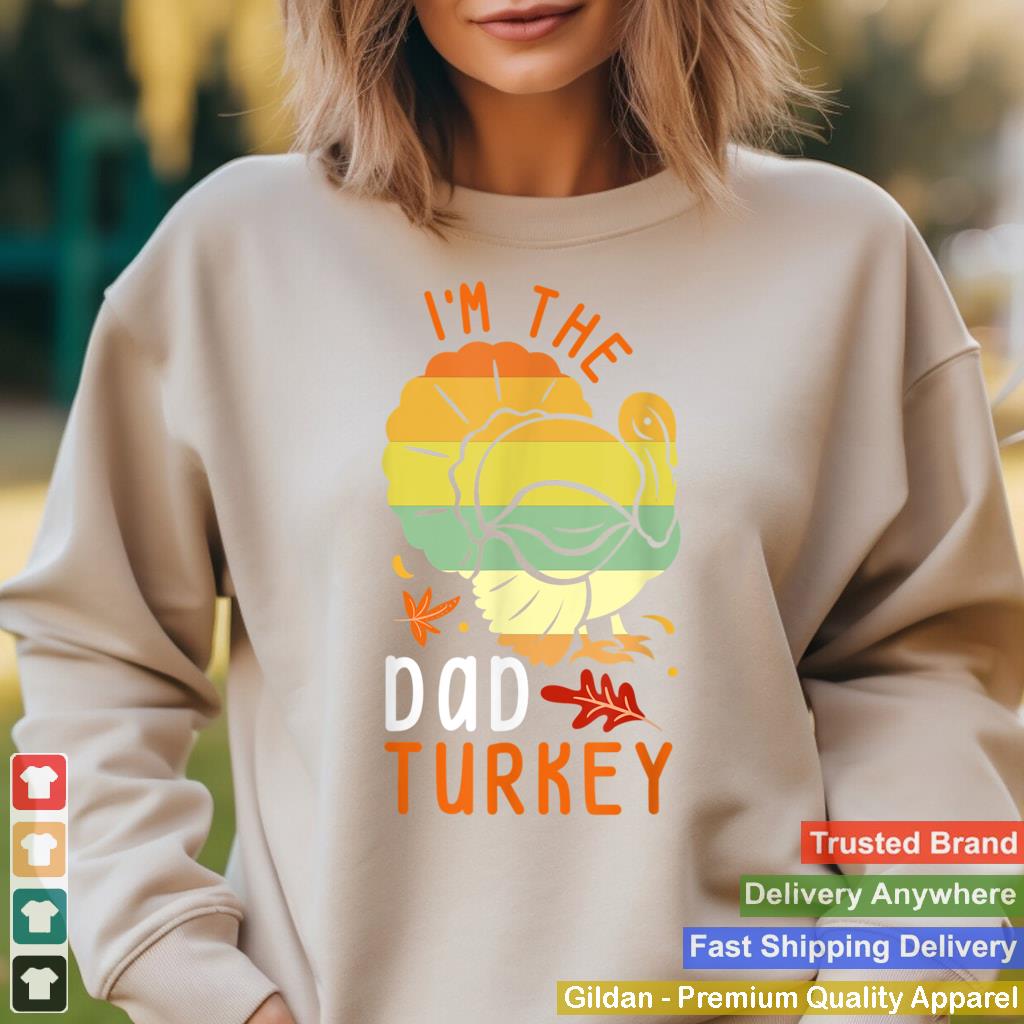 Im the Dad Turkey Matching Funny Thanksgiving Costume T Shirt