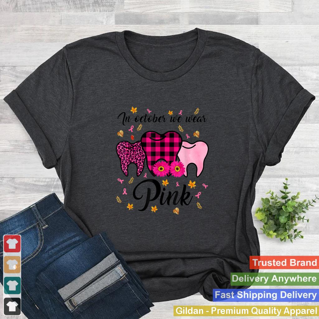 In October Wear Pink Breast Cancer Dentist Dental Students T Shirt