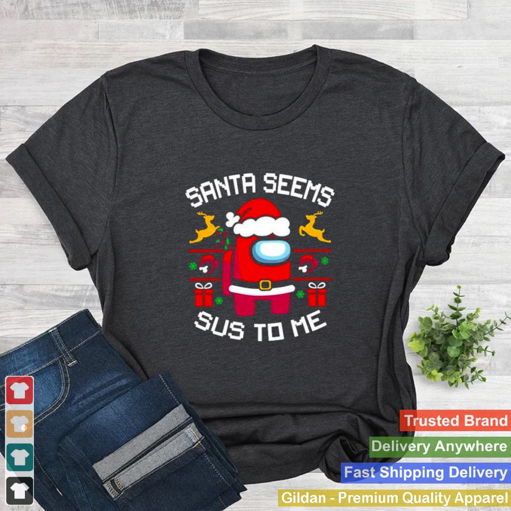 among us santa seems sus to me merry christmas 2021 shirt