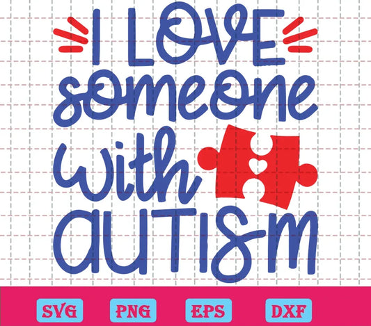 Free I Love Someone With Autism Svg Vector File