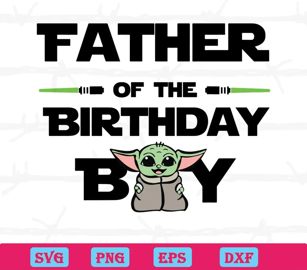 Father Of The Birthday Boy Baby Yoda Svg