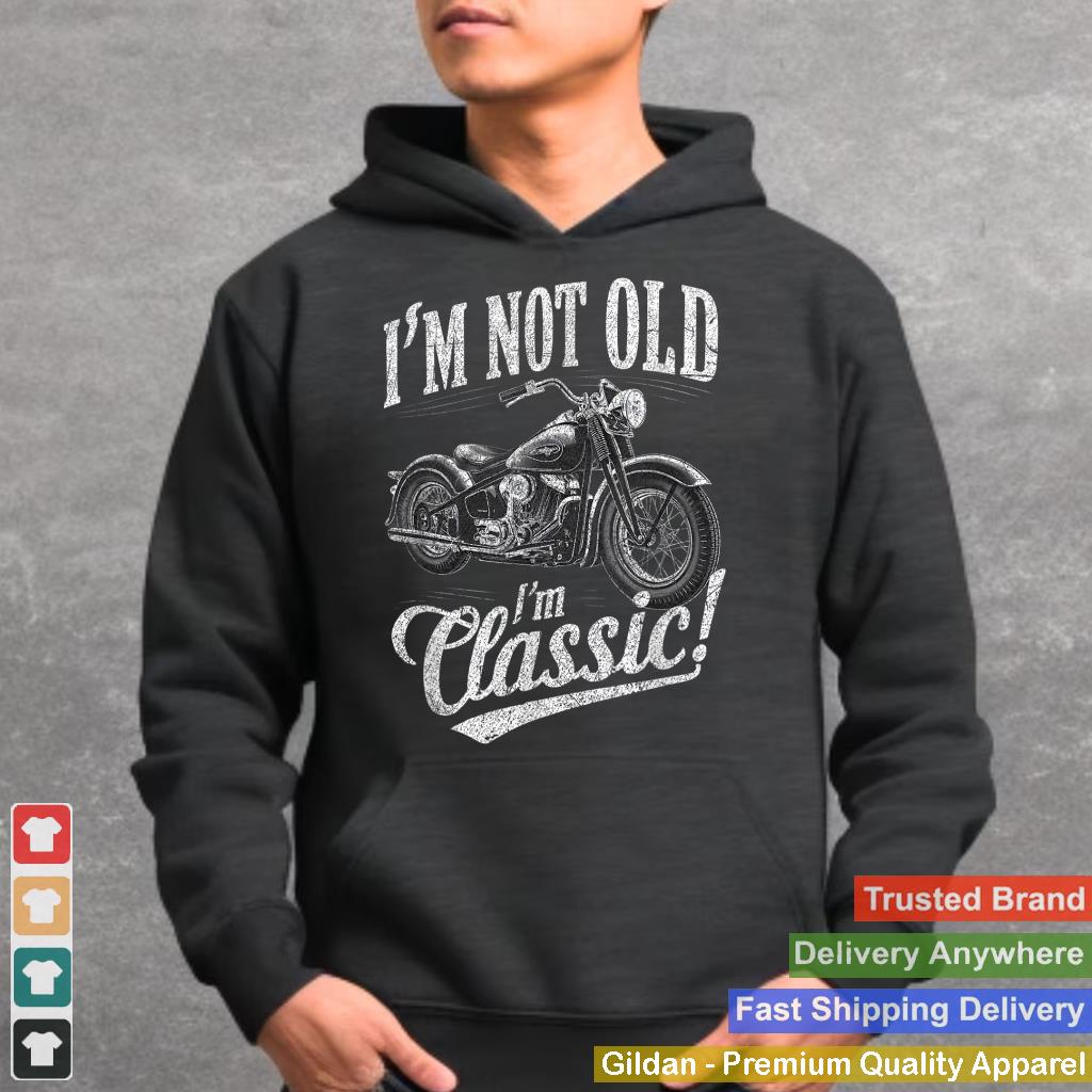 I'm Not Old I'm Classic Funny Motorcycle Womens and men