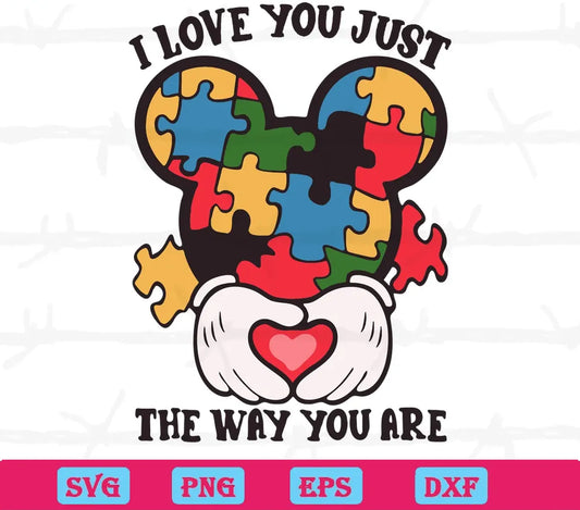 Mickey Mouse I Love You Just The Way You Are Autism Awareness, Svg Digital Files