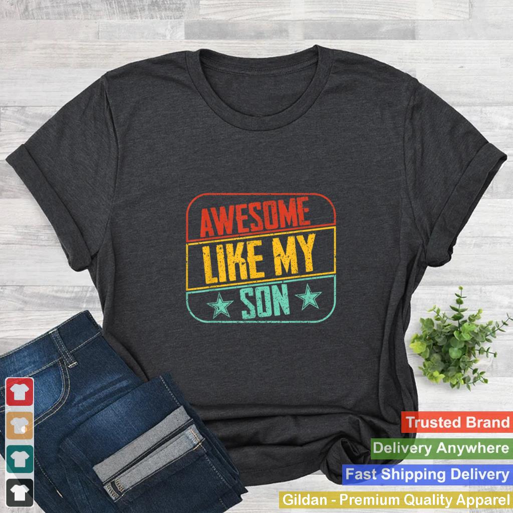 Awesome like my Son Funny fathers day dad and son T Shirt B09ZQPSSDV