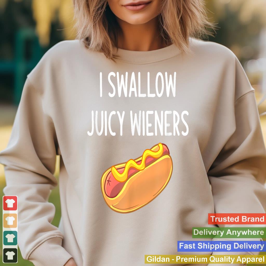 I Swallow Juicy Wieners, Funny, Joke, Sarcastic, Family