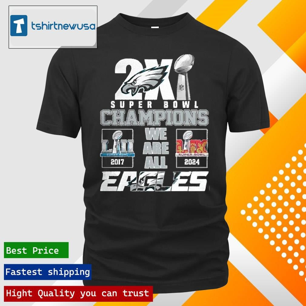 Official Philadelphia Eagles 2025 Super Bowl LIX Champions We Are All Eagles shirts