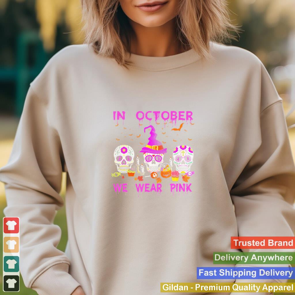 In October We Wear Pink Sugar Skull Breast Cancer Awareness shirt