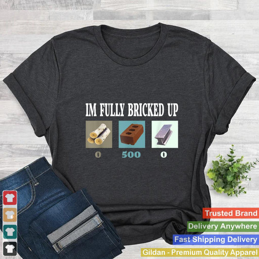 Im Fully Bricked Up Funny Gaming Tee