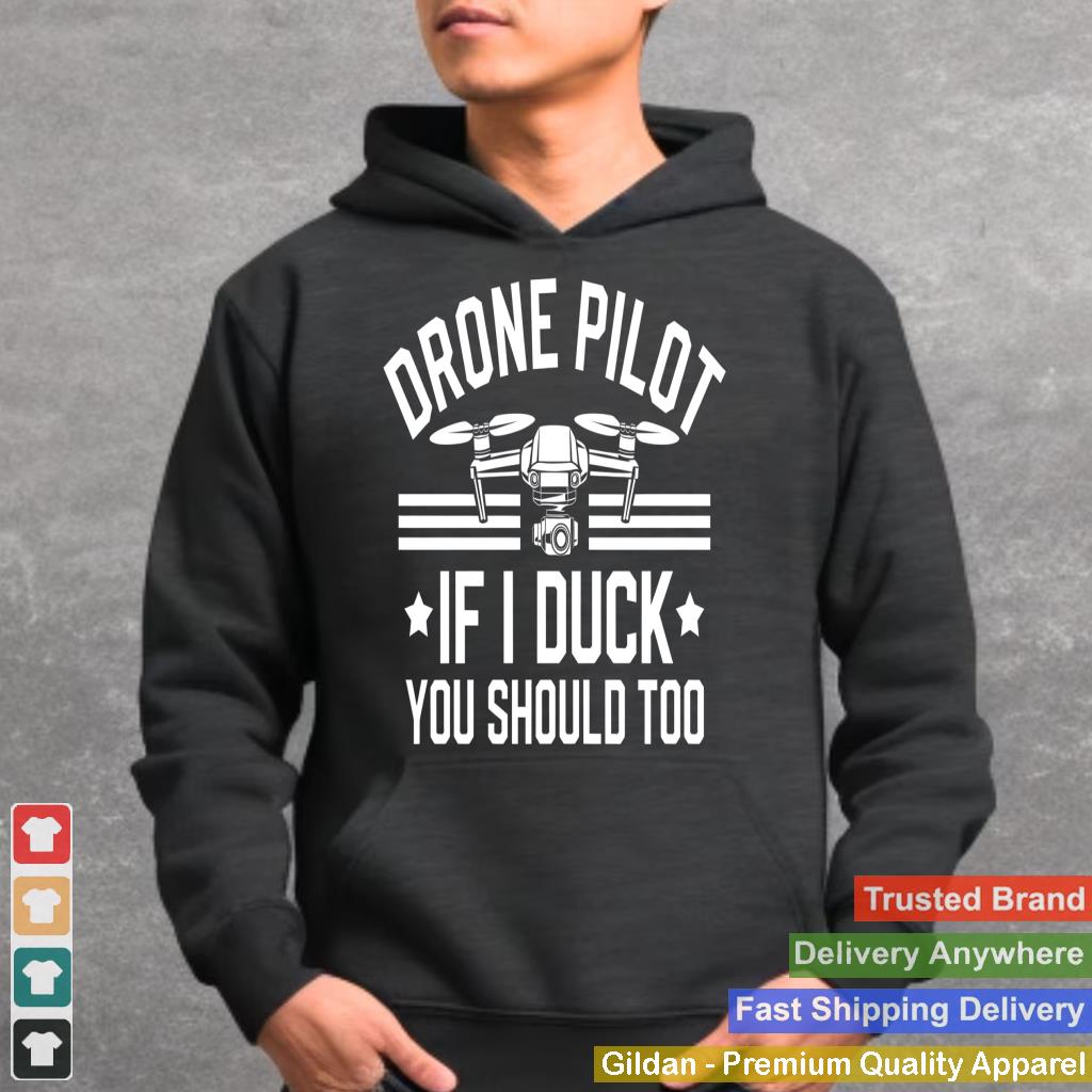 Drone Pilot If I Duck You Should Too Funny Drone Gift