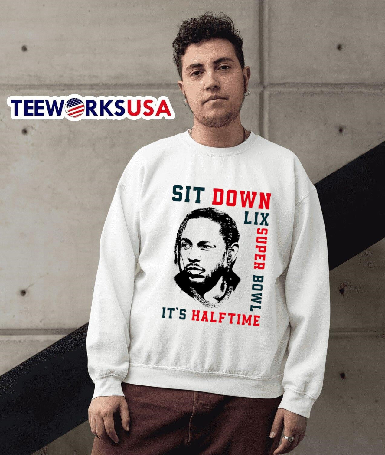 Sit Down It's Halftime Show Lix Super Bowl Kendrick Lamar shirt