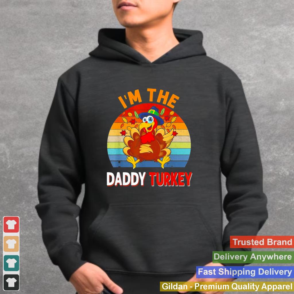 Im the Daddy Turkey Costume Fall Thanksgiving Daddy T Shirt