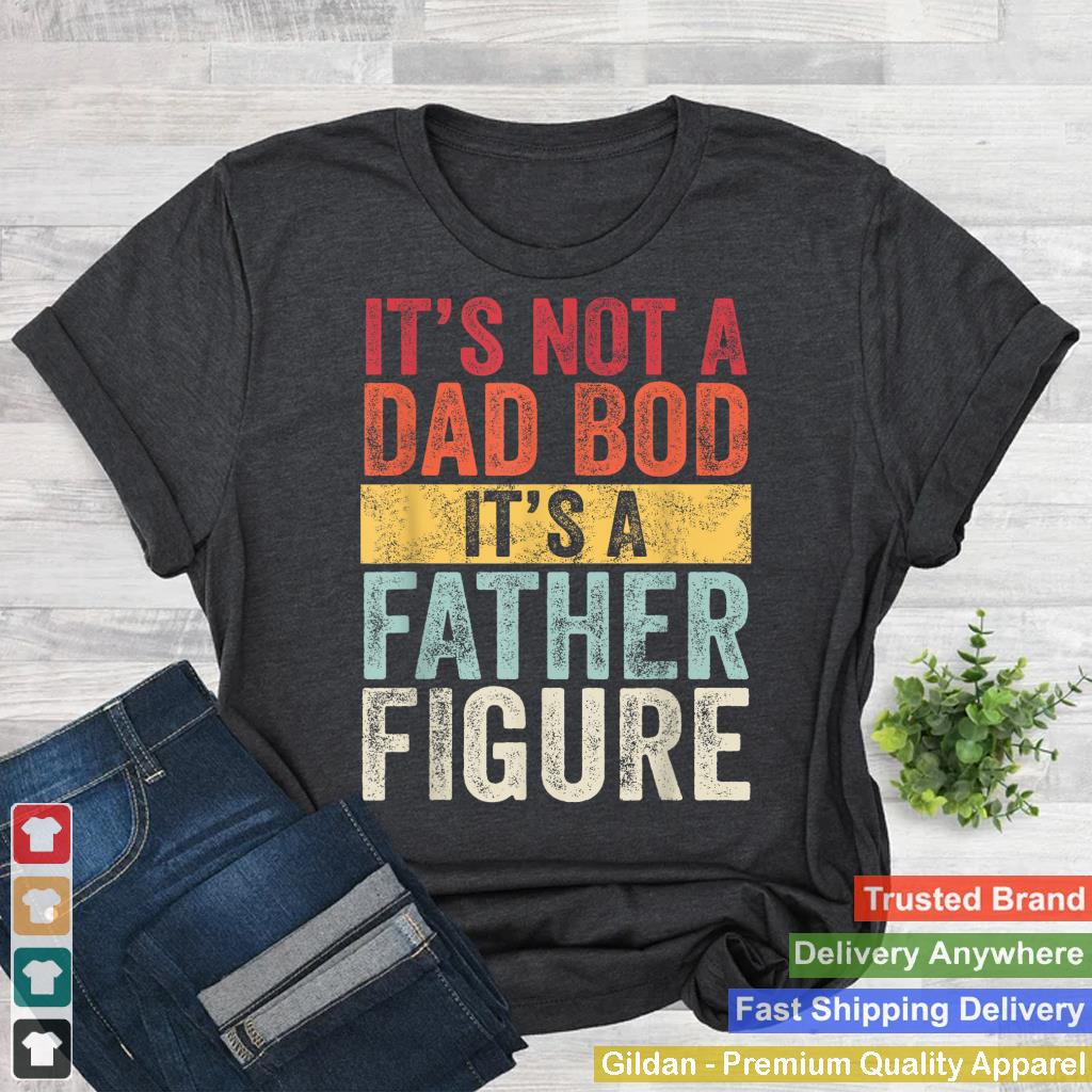 Mens It's Not A Dad Bod It's A Father Figure, Funny Retro Vintage,Short Sleeve