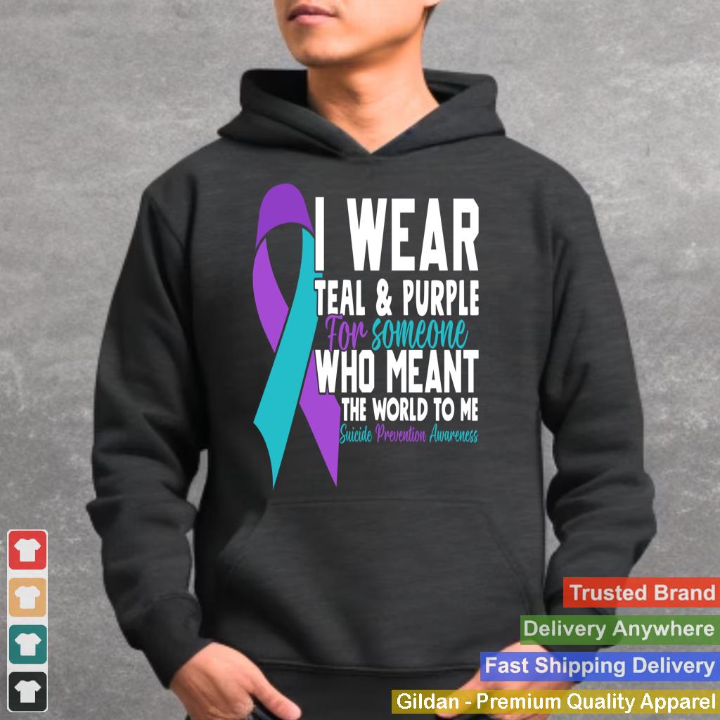 I Wear Teal & Purple For Someone I Love Suicide Prevention