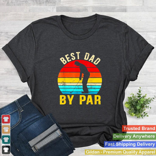 Best Dad By Par Daddy Fathers Day Golf Lover Golfer T Shirt