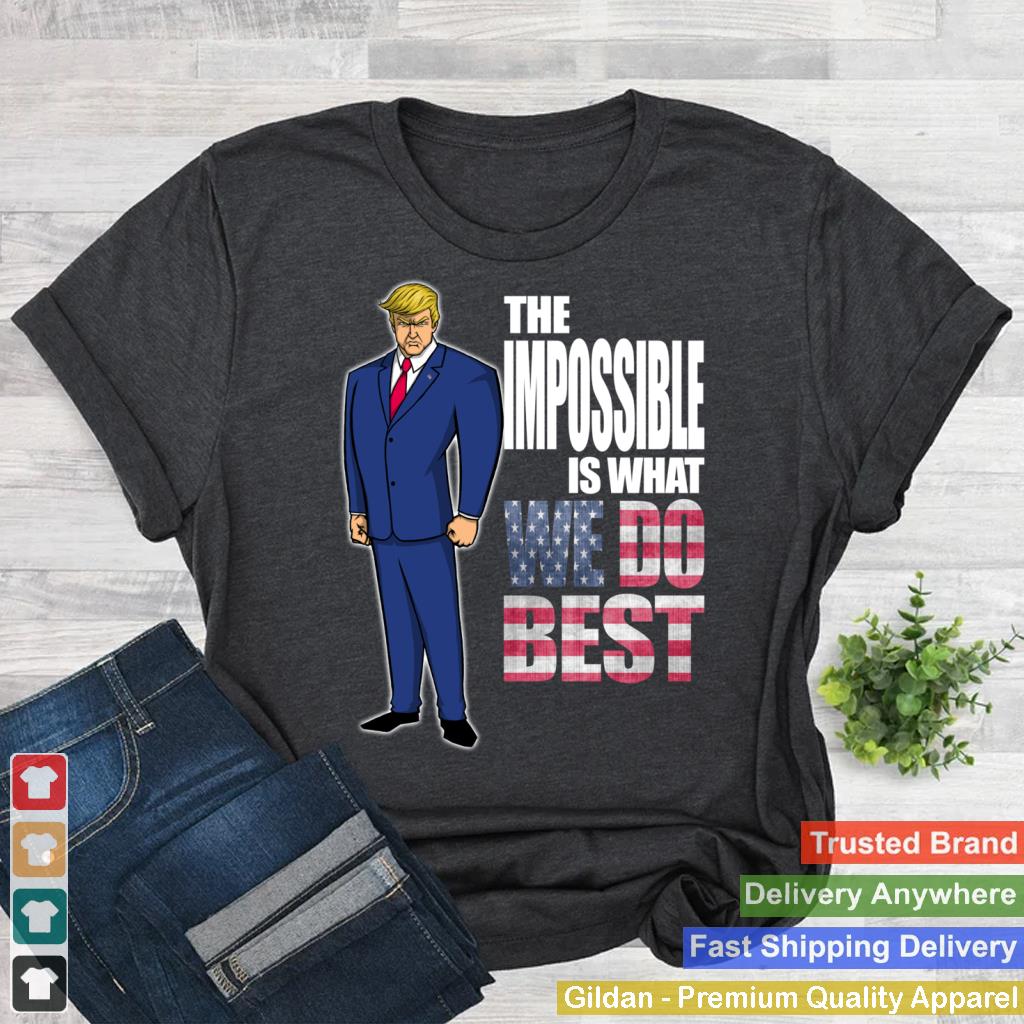 Trump Impossible Is What We Do Best Vintage Design USA Flag