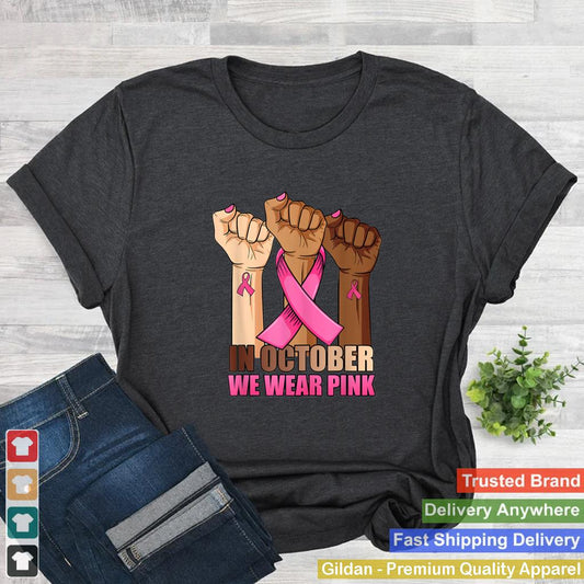 In October We Wear Pink Breast Cancer Awareness Month T Shirt