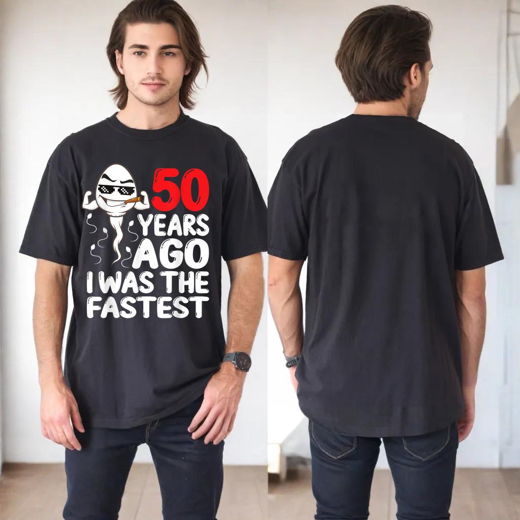 Mens 50th Birthday Gag dress 50 Years Ago I Was The Fastest Funny