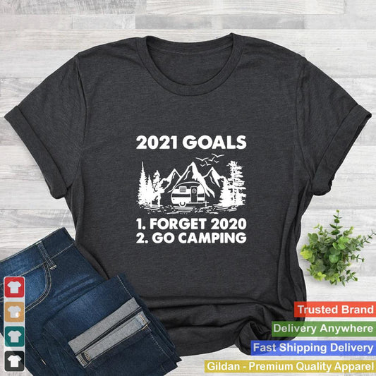 2021 Goals Forget 2020 Go Camping shirt