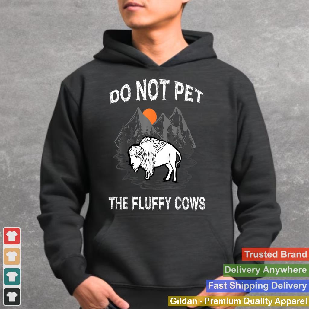 Do Not Pet the Fluffy Cows Funny Bison Gift Yellowstone Park