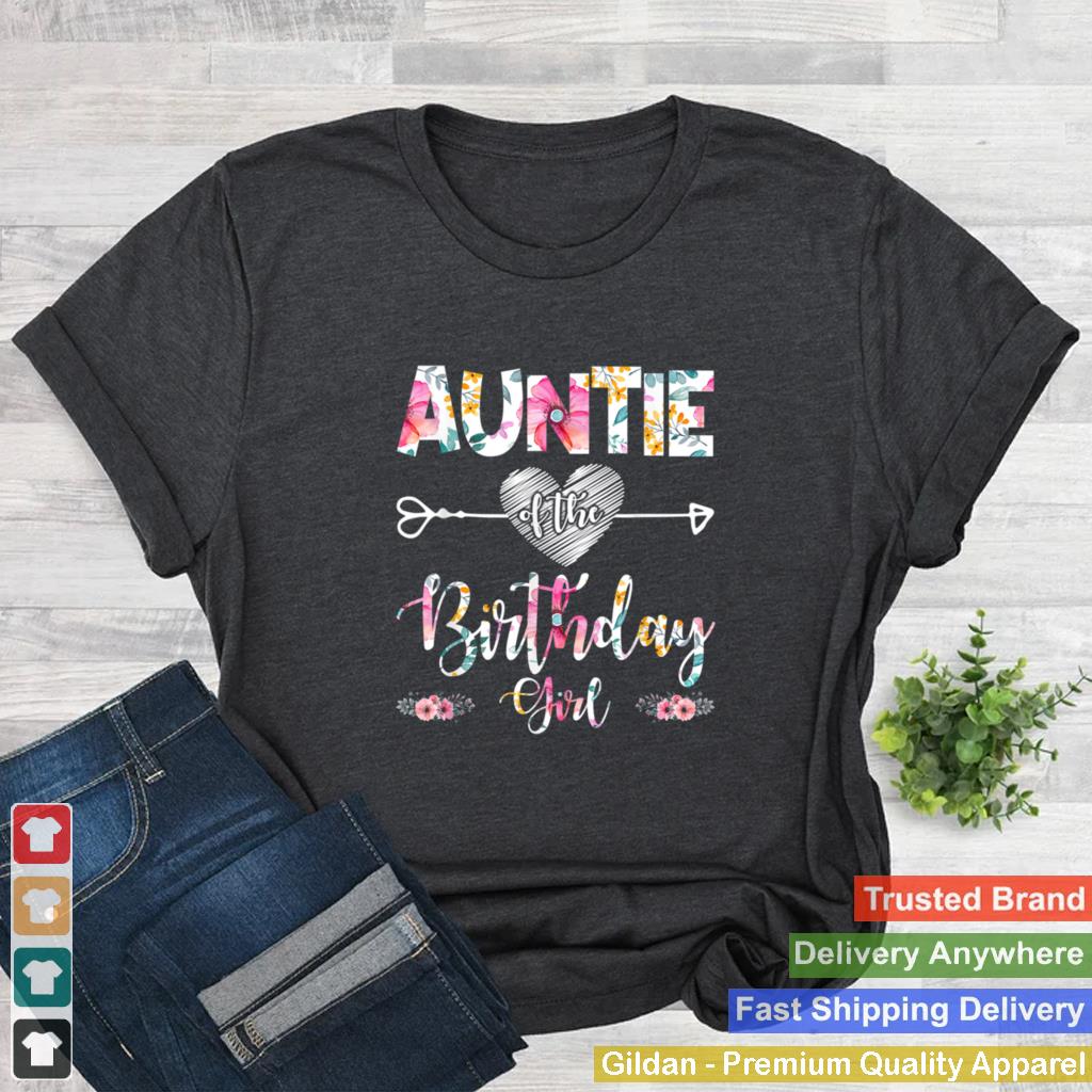 Auntie Of The Birthday Girl Mom Floral Mothers Day shirt