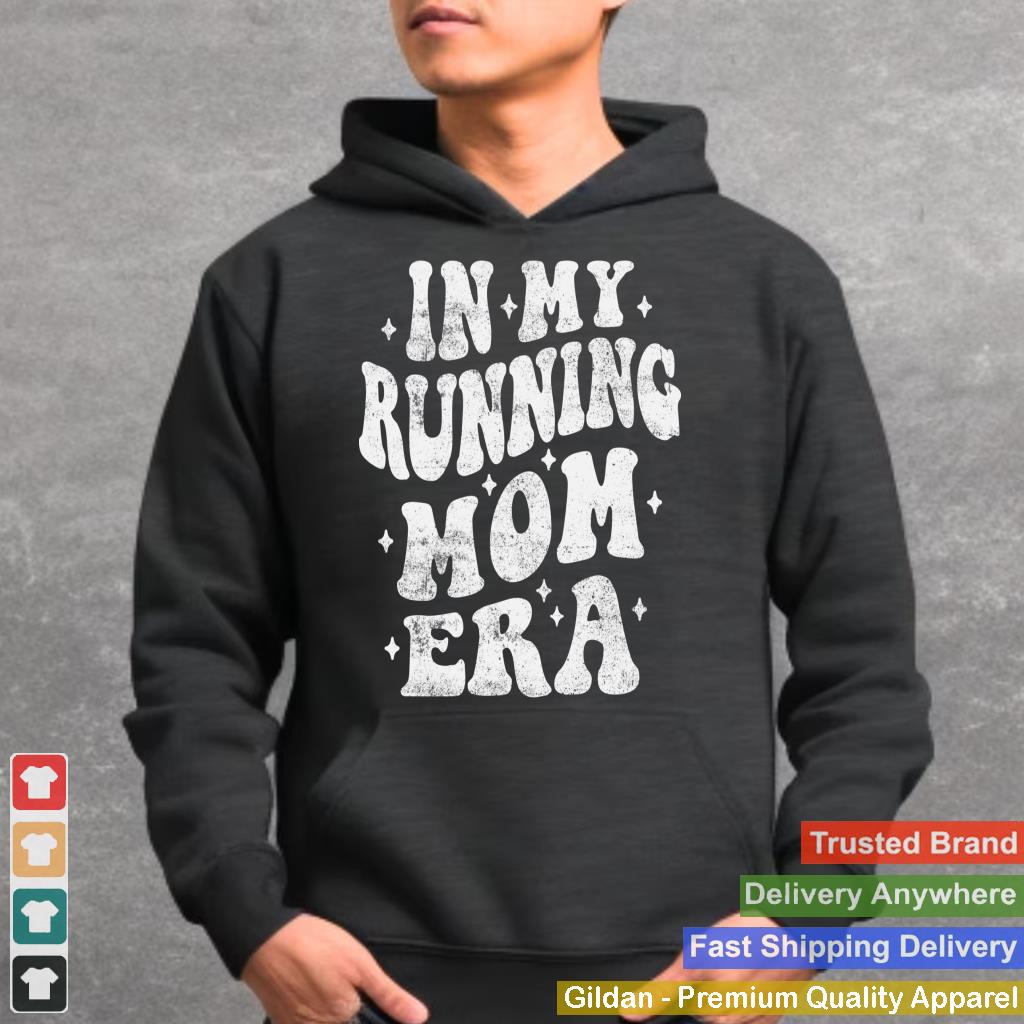 In My Running Mom Era Funny Runner Mom Running Mother's Day