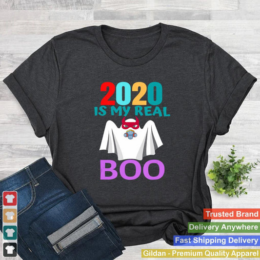 2020 Is My Real Boo Ghost Halloween shirt