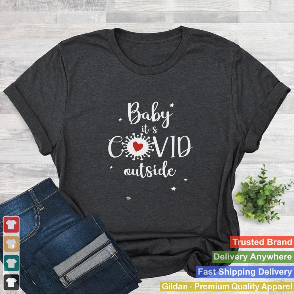 Baby Its Covid Outsideheart Corona Virus Christmas shirt