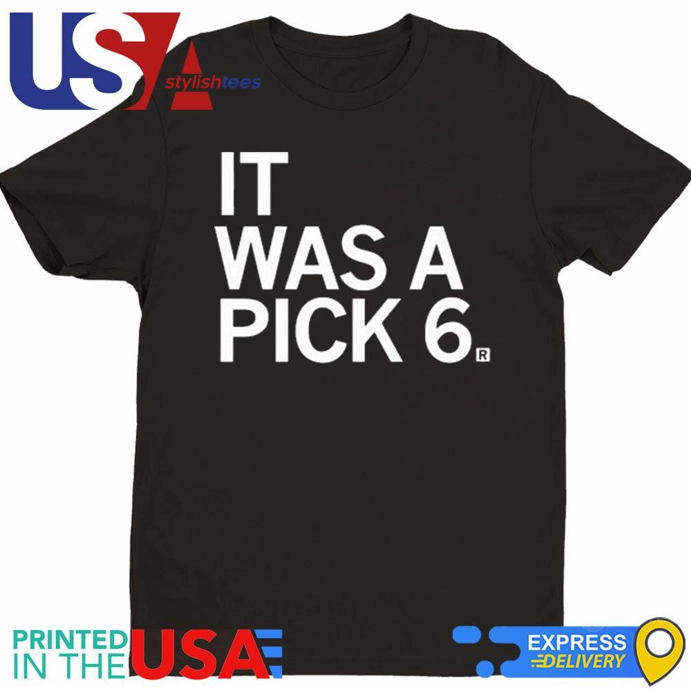 Philadelphia Eagles It Was A Pick 6 Shirt