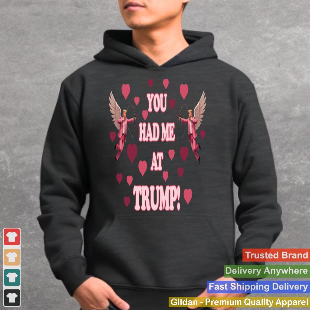 You Had Me at Trump Lover Valentine MAGA 2025 Shirt