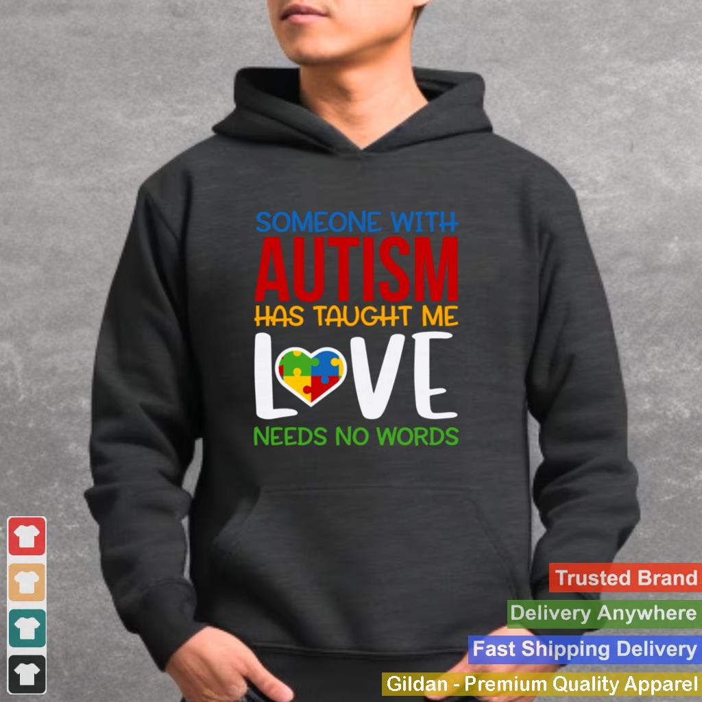 Autism Awareness Someone Taught Me Love Needs No Words shirt