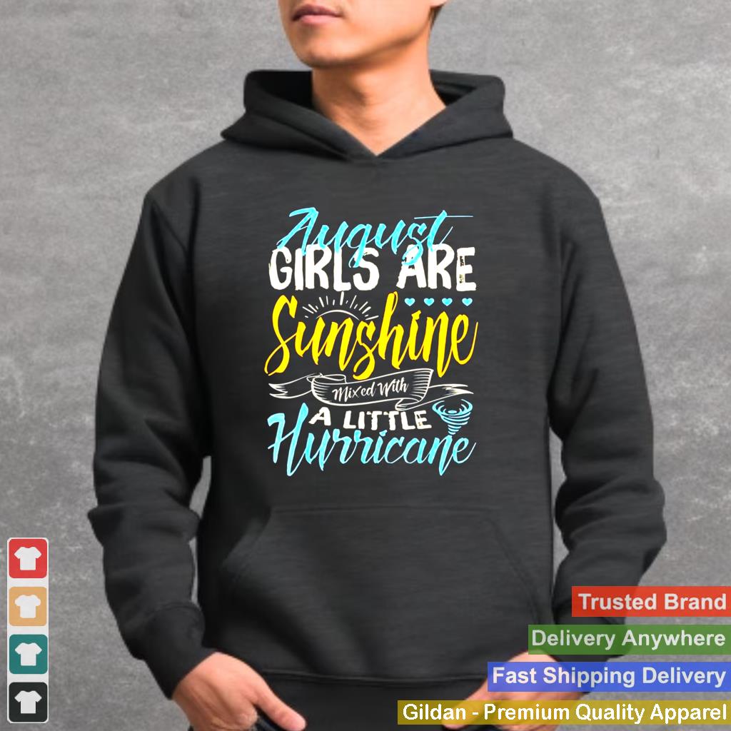 August Girls Are Sunshine A Little Hurricane Birthday Classic shirt