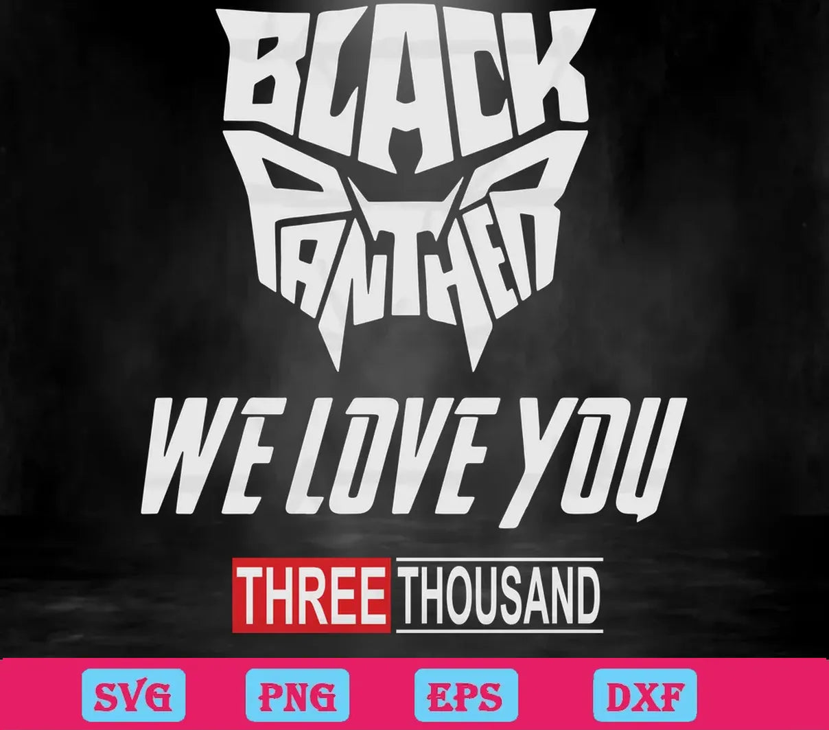 Black Panther We Love You Three Thousand Svg