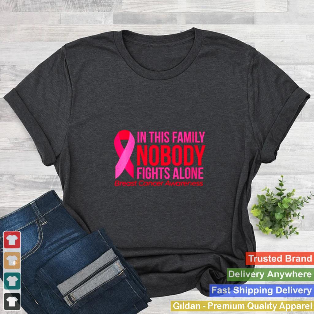 In This Family Nobody Fights Alone Breast Cancer Awareness T Shirt