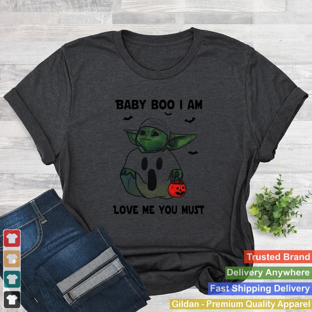 Baby Yoda Baby Boo I Am Love Me You Must shirt