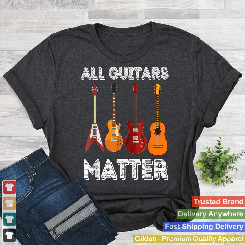 All Guitars Matter - Funny Guitar Lover & Guitarist Gift