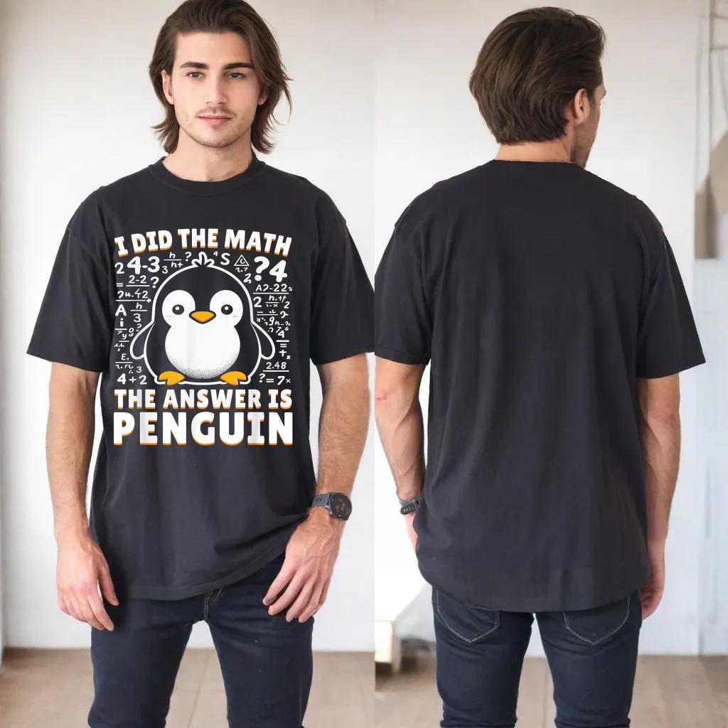 I Did the Math the Answer Is Penguin - Funny Penguin Lover