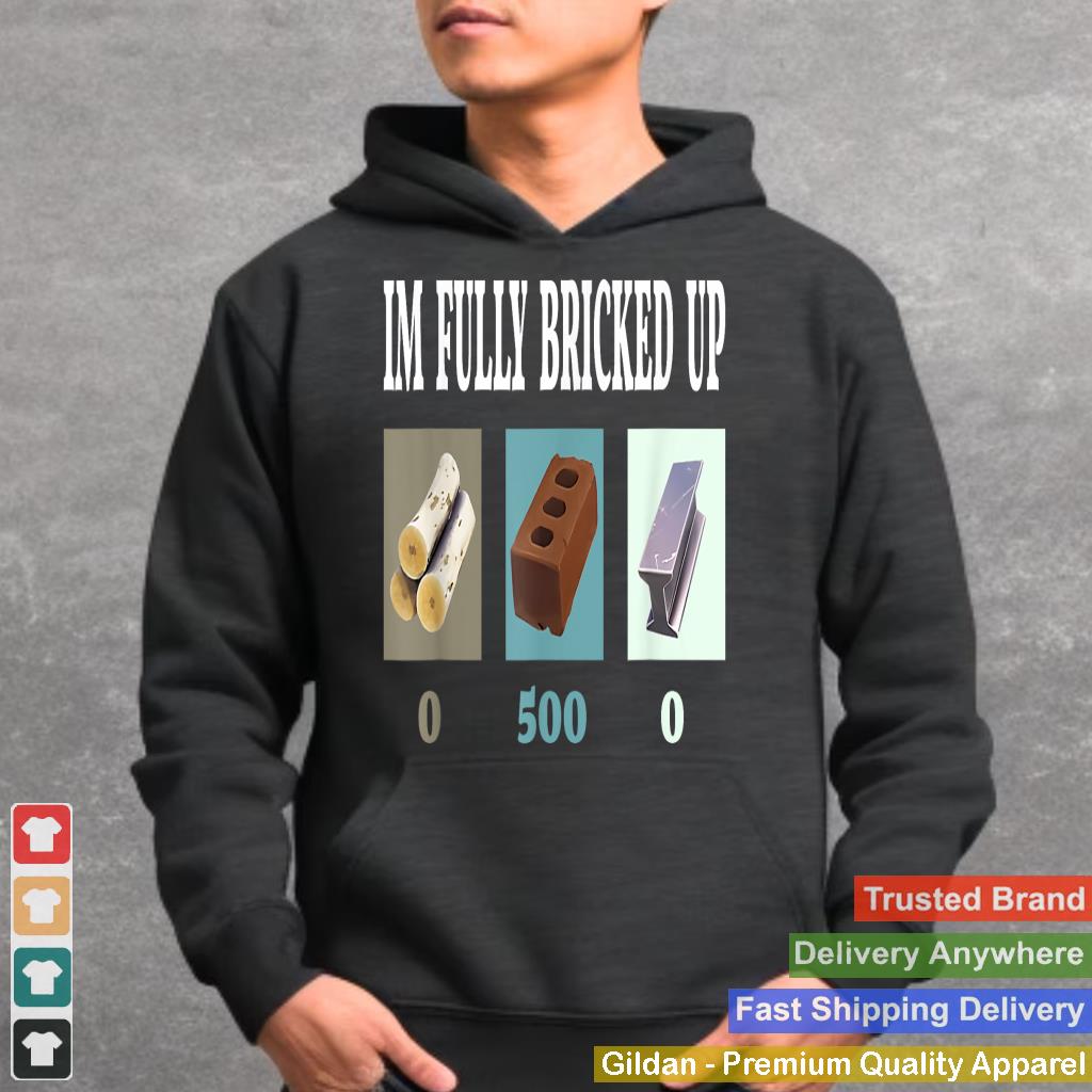 Im Fully Bricked Up Funny Gaming Tee