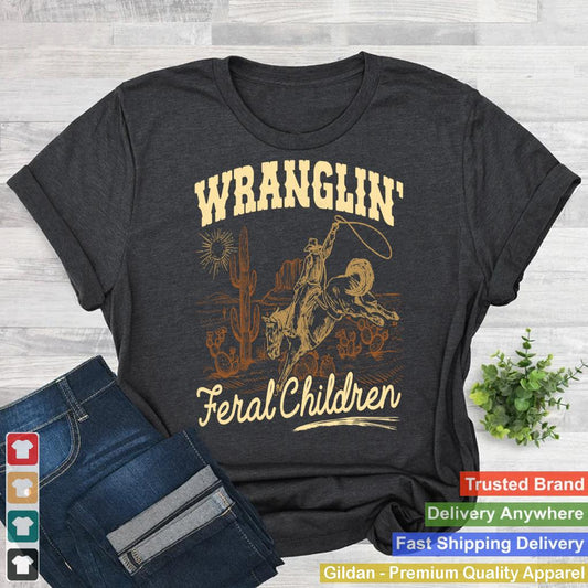 Wrangling Feral Children Quote Humor Cowboy Kids Boys Retro